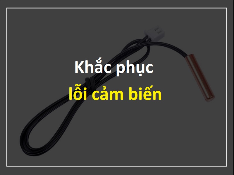 Cảm biến điều hòa là gì? Cách khắc phục lỗi cảm biến nhanh nhất