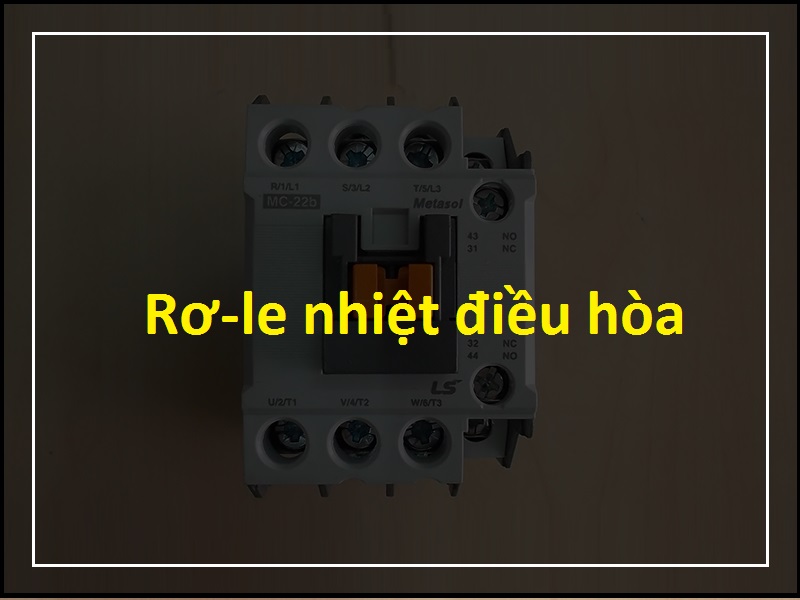 Tất tần tận những kiến thức về rơ le nhiệt điều hòa