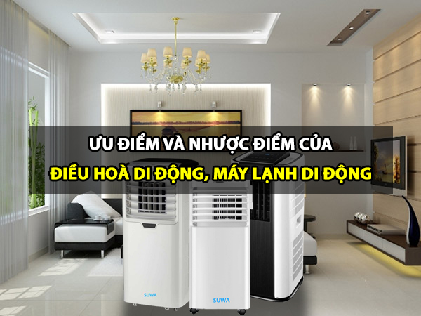 4 Ưu và nhược điểm của điều hoà di động - máy lạnh di động