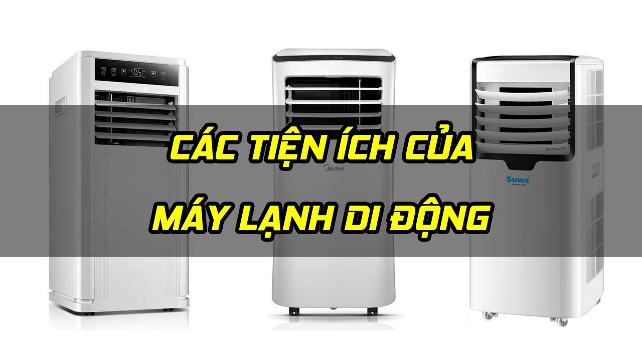 Máy lạnh di động hiện đại và tiện nghi