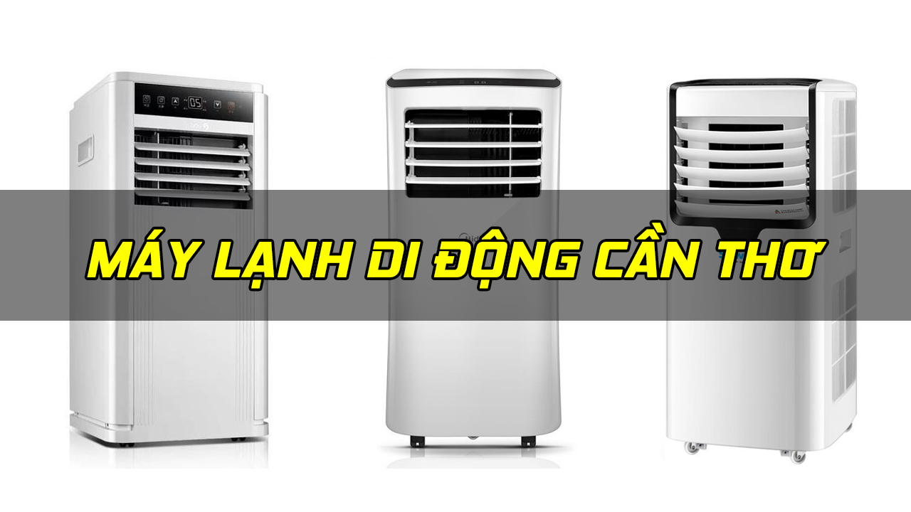 Máy lạnh di động Cần Thơ
